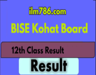 2nd Year 12th Class Result 2024 BISE Kohat Board